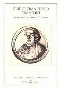 Carlo Francesco Frasconi. Erudito, paleografo, storico (1754-1836). Atti del Convegno (Novara, 11 dicembre 1982) - copertina