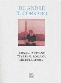 De André il corsaro - Fernanda Pivano,Cesare G. Romana,Michele Serra - copertina