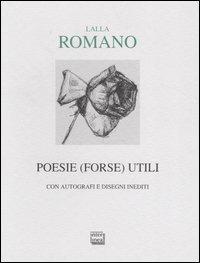 Poesie (forse) utili. Con autografi e disegni inediti - Lalla Romano - copertina