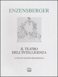 Il teatro dell'intelligenza. Testo tedesco a fronte - Hans Magnus Enzensberger - copertina