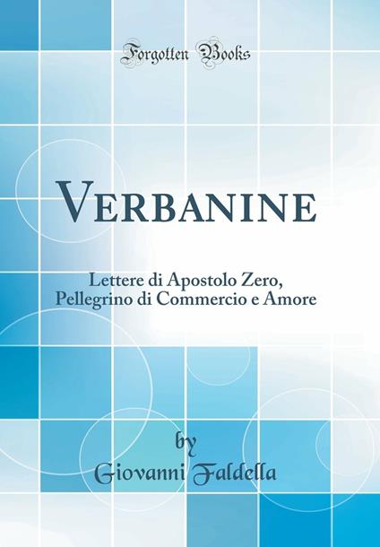 Verbanine. Lettere di apostolo zero pellegrino di commercio e amore (secondo l'edizione 1892) - Giovanni Faldella - copertina