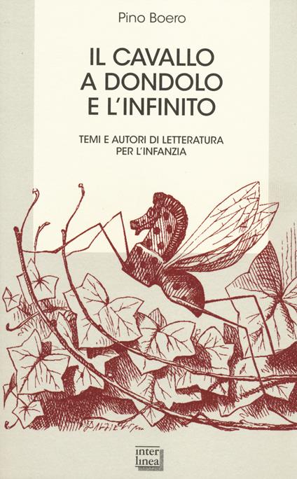 Il cavallo a dondolo e l'infinito. Temi e autori di letteratura per l'infanzia - Pino Boero - copertina