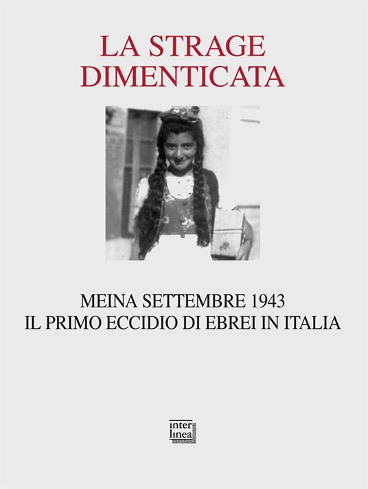 La strage dimenticata. Meina settembre 1943. Il primo eccidio di ebrei in Italia. Con la testimonianza della superstite Becky Behar - copertina