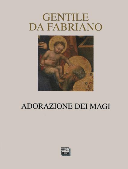 Gentile da Fabriano. Adorazione dei Magi. Ediz. illustrata - copertina