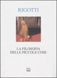 La filosofia delle piccole cose - Francesca Rigotti - copertina