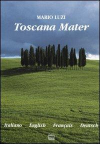 Toscana Mater. Ediz. Italiana, inglese, francese e tedesca - Mario Luzi - 3