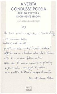 A verità condusse poesia. Per una rilettura di Clemente rebora. Atti del convegno (Milano, 30-31 ottobre 2007) - copertina