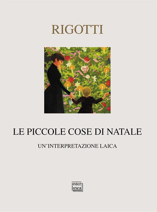 Le piccole cose di Natale. Un'interpretazione laica - Francesca Rigotti - copertina