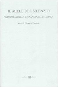 Il miele del silenzio. Antologia della giovane poesia italiana. Vol. 1 - copertina