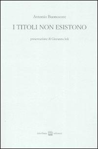I titoli non esistono - Antonio Buonocore - copertina