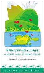 Rane, principi e magia. Le migliori storie del premio «Cordone»