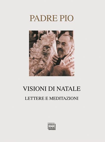 Visioni di Natale. Lettere e meditazioni - Pio da Pietrelcina (san) - copertina