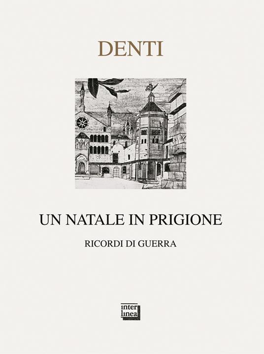 Un Natale in prigione. Ricordo di guerra - Roberto Denti - copertina