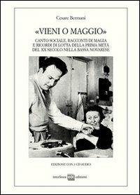 «Vieni o maggio». Canto sociale, racconti di magia e ricordi di lotta della prima metà del XX secolo nella bassa novarese. Con CD Audio - Cesare Bermani - copertina