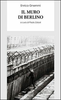 Il muro di Berlino - Enrica Gnemmi - copertina