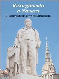 Risorgimento a Novara. Lo sviluppo della città nell'Ottocento - copertina