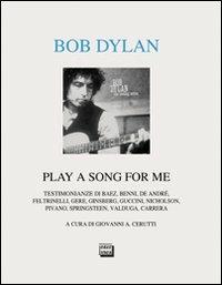 Bob Dylan. Play a song for me. Testimonianze - copertina