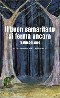 Il buon samaritano si ferma ancora. Testimonianze - copertina