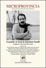 Microprovincia (2011). Vol. 49: La parola e le storie in Sebastiano Vassalli. Omaggio per i settant'anni dello scrittore.
