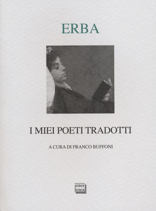 I miei poeti tradotti. Testi originali a fronte - Luciano Erba - copertina