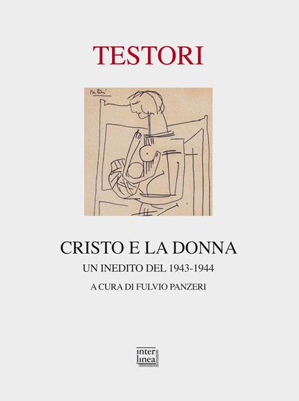 Cristo e la donna. Un inedito del 1943-1944 - Giovanni Testori - copertina