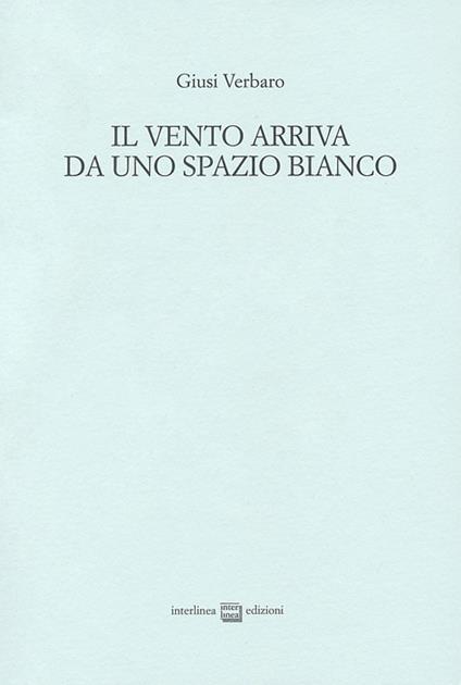 Il vento arriva da uno spazio bianco - Giusi Verbaro - copertina