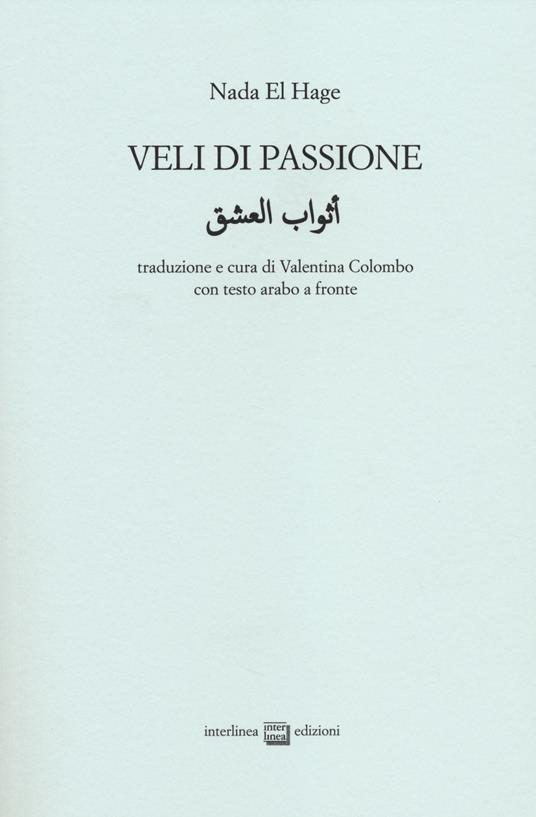 Veli di passione. Testo arabo a fronte - Nada El Hage - copertina