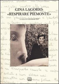 Gina Lagorio: «Respirare Piemonte». Atti del convegno internazionale (San Salvatore Monferrato, 8-9 novembre 2013) - copertina