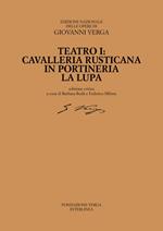 Teatro. Cavalleria rusticana, In portineria, La Lupa. Ediz. critica. Vol. 1