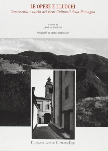 Le opere e i luoghi. Conoscenza e tutela dei beni culturali della Romagna - copertina