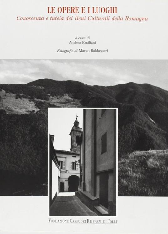 Le opere e i luoghi. Conoscenza e tutela dei beni culturali della Romagna - copertina