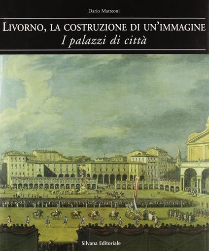 Livorno, la costruzione di un'immagine. I palazzi di città - copertina