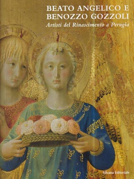 Beato Angelico e Benozzo Gozzoli. Artisti del Rinascimento a Perugia. Catalogo della mostra - 2