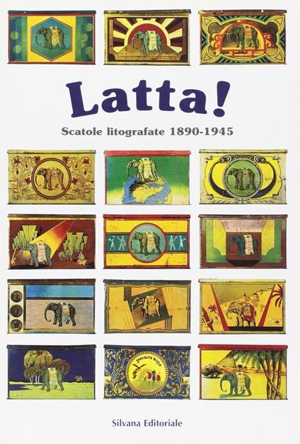 Sogni di latta. Scatole litografate (1890-1945). Catalogo della mostra (Rocca Angera, 2 aprile 1999-31 ottobre 1999) - copertina