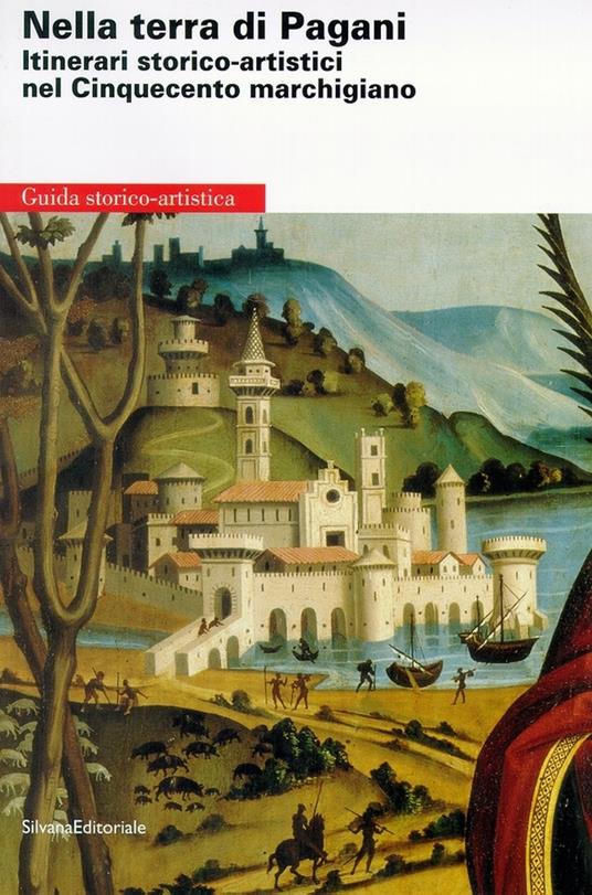 Nella terra di Pagani. Itinerari storico-artistici nel Cinquecento marchigiano - copertina