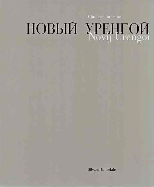 Novij Urengoi. Viaggio in Siberia - Giuseppe Tornatore - copertina