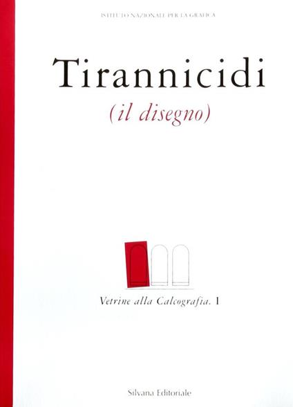 Tirannicidi. Il disegno. Catalogo della mostra (Roma, aprile-maggio 2000; Torino, luglio-agosto 2000). Vol. 1 - copertina