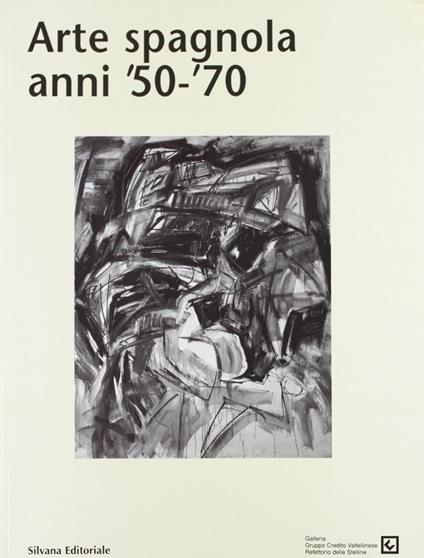 Arte spagnola anni '50-'70. Catalogo della mostra (Milano, giugno-agosto 2000) - copertina