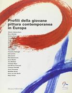 Profili della giovane pittura contemporanea in Europa. Ediz. italiana e inglese