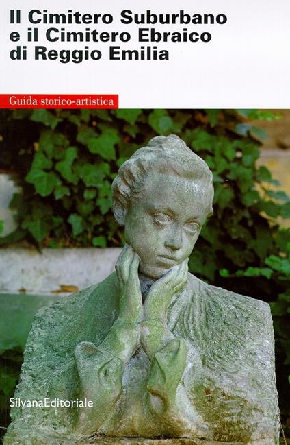 Il cimitero suburbano e il cimitero ebraico di Reggio Emilia. Guida storico-artistica - copertina