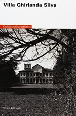 Villa Ghirlanda Silva. Guida storico-artistica