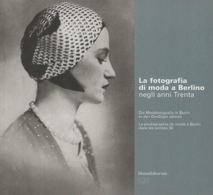 La fotografia di moda a Berlino negli anni Trenta. Catalogo della mostra (Pordenone). Ediz. italiana, francese e tedesca - Adelheid Rasche - copertina