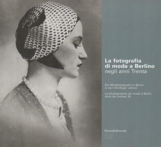 La fotografia di moda a Berlino negli anni Trenta. Catalogo della mostra (Pordenone). Ediz. italiana, francese e tedesca - Adelheid Rasche - copertina