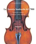 La liuteria lombarda del Novecento. Ediz. bilingue