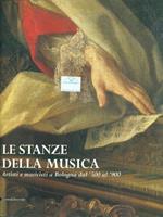 Le stanze della musica. Artisti e musicisti a Bologna dal Cinquecento al Novecento. Catalogo della mostra