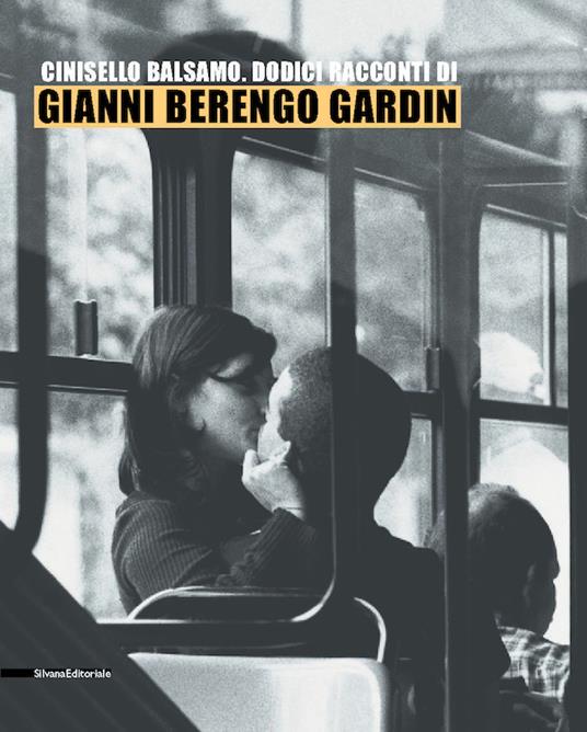 Dodici racconti di Gianni Berengo Gardin. Catalogo della mostra (Cinisello Balsamo, 5-13 ottobre 2002) - copertina