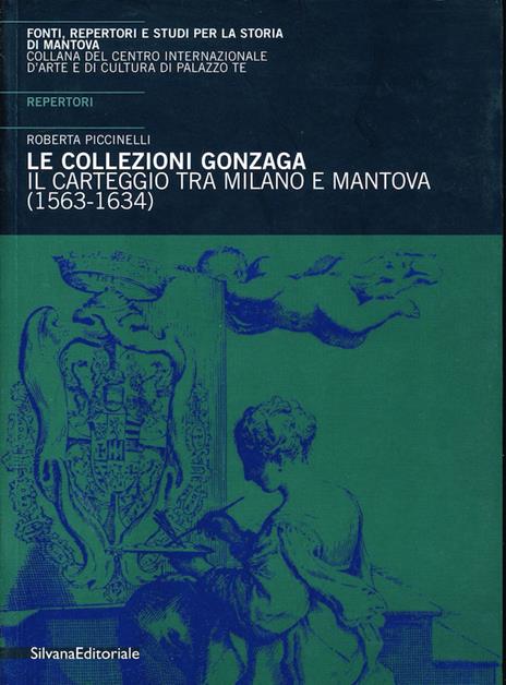 Gonzaga: carteggio Milano e Mantova (1563-1630) - Roberta Piccinelli - copertina