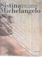 La Sistina e Michelangelo. Storia e fortuna di un capolavoro