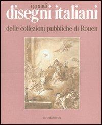 I grandi disegni italiani delle collezioni pubbliche di Rouen - copertina