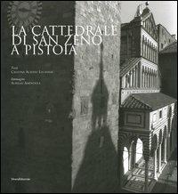 La cattedrale di San Zeno a Pistoia - Cristina Acidini Luchinat,Aurelio Amendola,Francesca Amendola - copertina